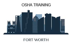 OSHA Training Fort Worth TX